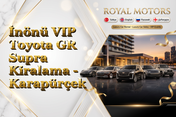 İnönü VIP Toyota GR Supra Kiralama - Karapürçek