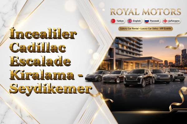 İncealiler Cadillac Escalade Kiralama - Seydikemer
