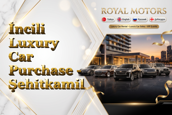 İncili Luxury Car Purchase - Şehitkamil
