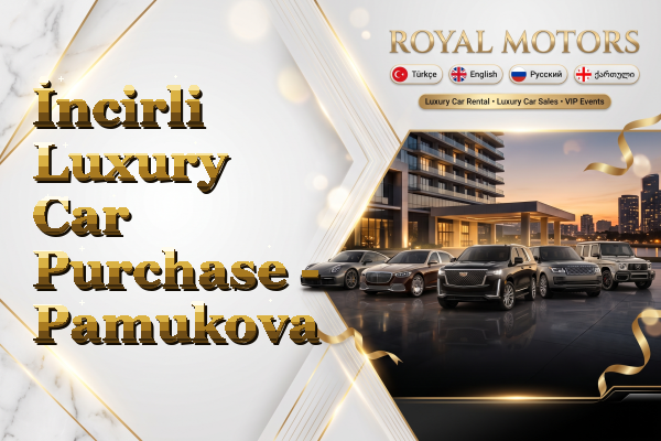 İncirli Luxury Car Purchase - Pamukova