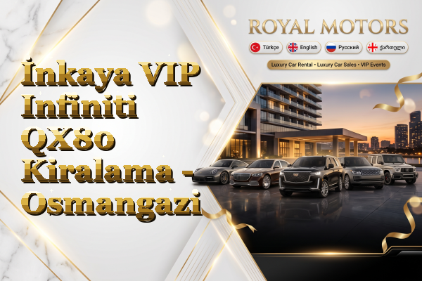 İnkaya VIP Infiniti QX80 Kiralama - Osmangazi