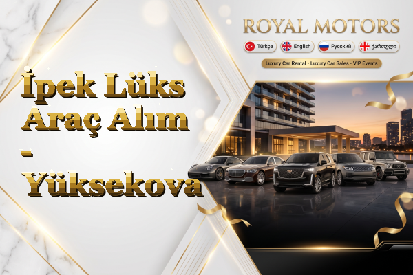 İpek Lüks Araç Alım - Yüksekova