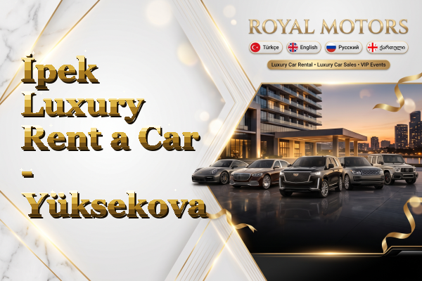 İpek Luxury Rent a Car - Yüksekova