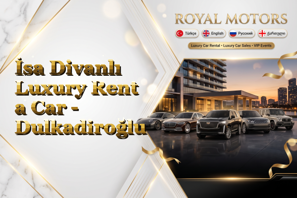 İsa Divanlı Luxury Rent a Car - Dulkadiroğlu