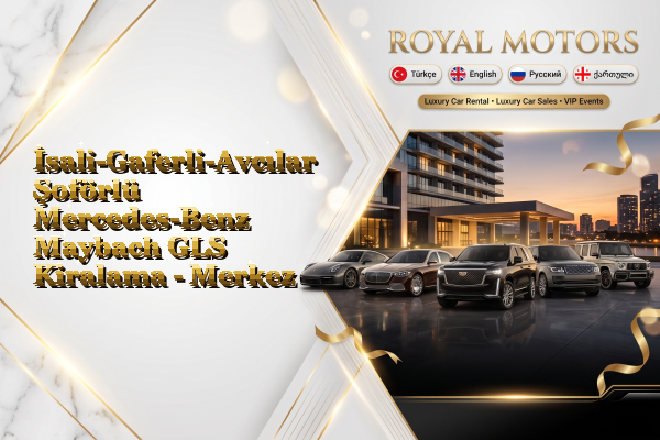 İsali-Gaferli-Avcılar Şoförlü Mercedes-Benz Maybach GLS Kiralama - Merkez