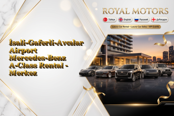 İsali-Gaferli-Avcılar Airport Mercedes-Benz A-Class Rental - Merkez