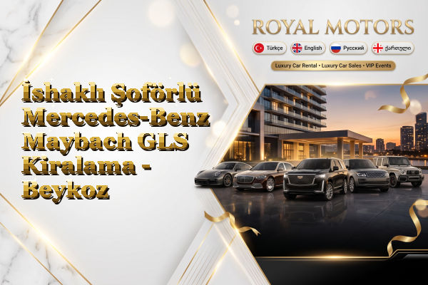 İshaklı Şoförlü Mercedes-Benz Maybach GLS Kiralama - Beykoz
