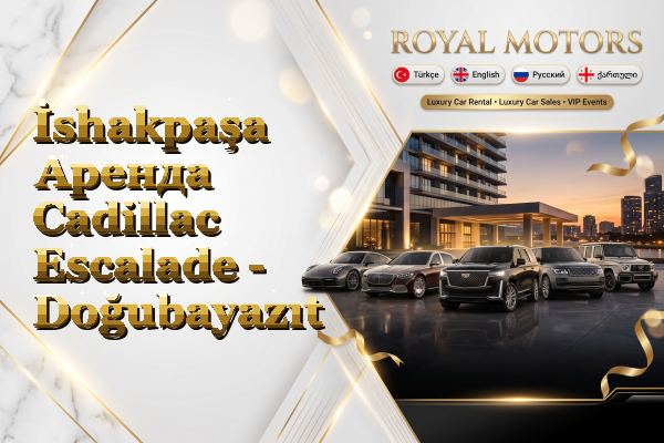 İshakpaşa Аренда Cadillac Escalade - Doğubayazıt
