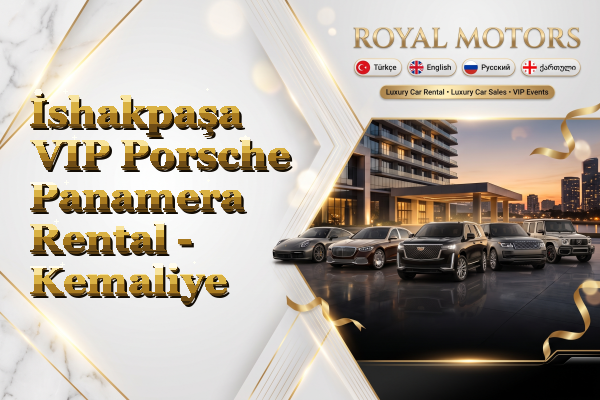 İshakpaşa VIP Porsche Panamera Rental - Kemaliye
