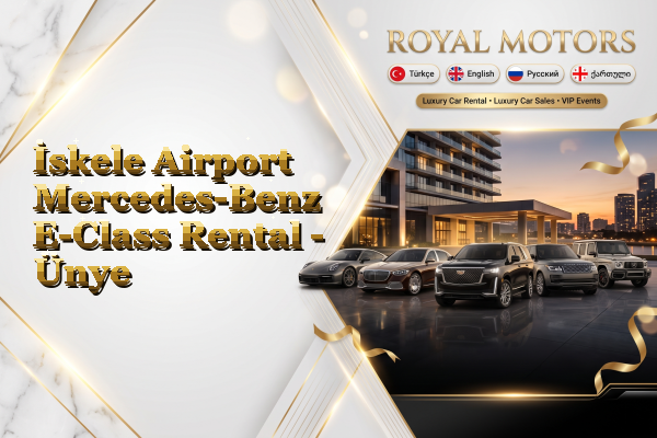 İskele Airport Mercedes-Benz E-Class Rental - Ünye