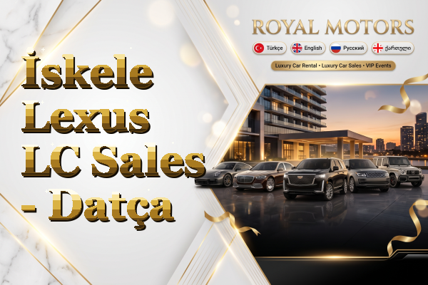 İskele Lexus LC Sales - Datça