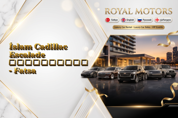 İslam Cadillac Escalade გაქირავება - Fatsa