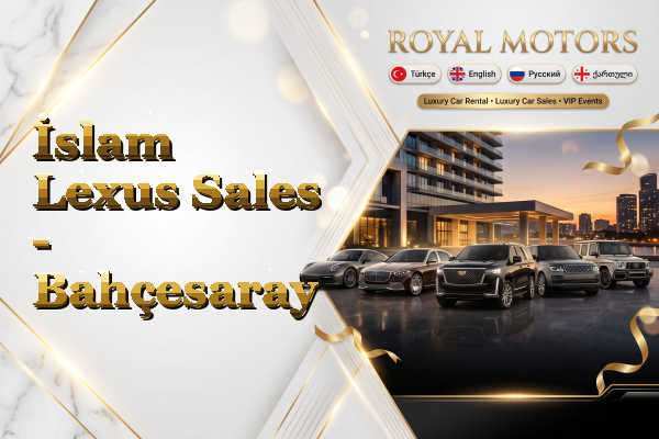 İslam Lexus Sales - Bahçesaray