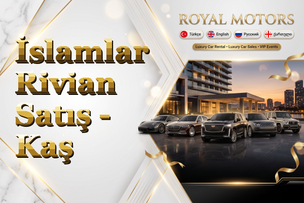 İslamlar Rivian Satış - Kaş