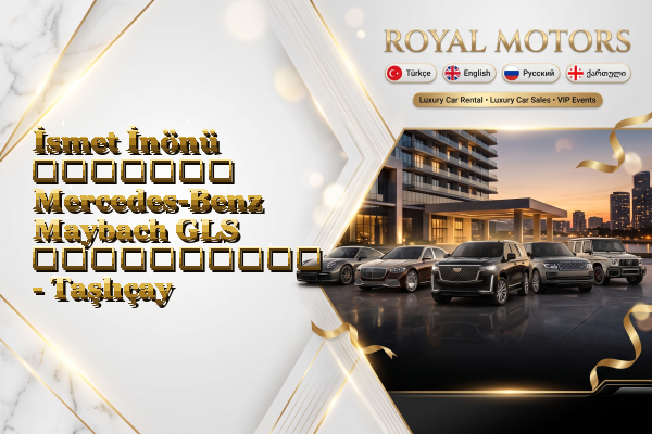 İsmet İnönü მძღოლით Mercedes-Benz Maybach GLS გაქირავება - Taşlıçay