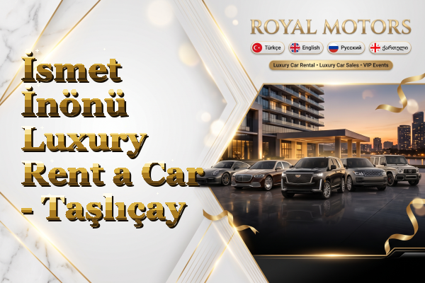 İsmet İnönü Luxury Rent a Car - Taşlıçay