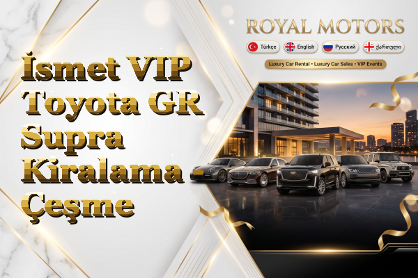 İsmet VIP Toyota GR Supra Kiralama - Çeşme