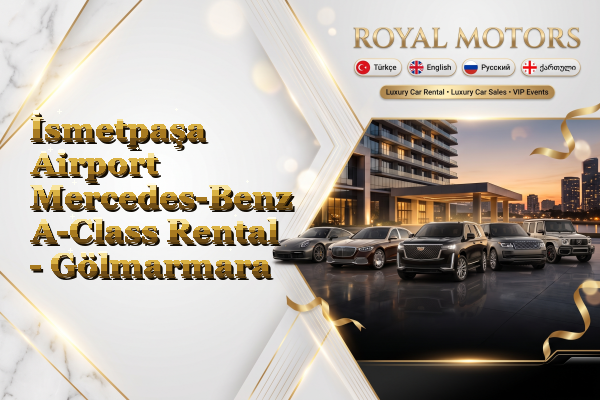 İsmetpaşa Airport Mercedes-Benz A-Class Rental - Gölmarmara
