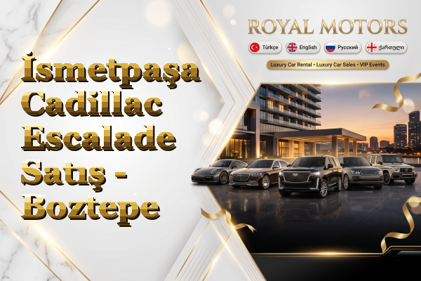 İsmetpaşa Cadillac Escalade Satış - Boztepe