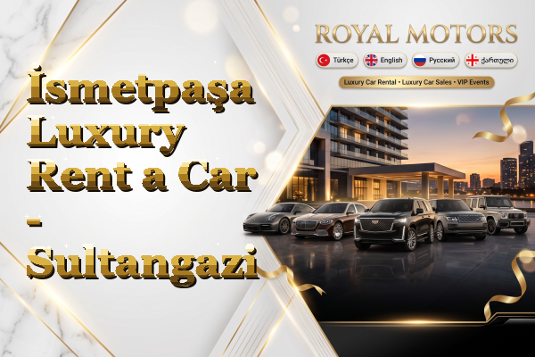 İsmetpaşa Luxury Rent a Car - Sultangazi