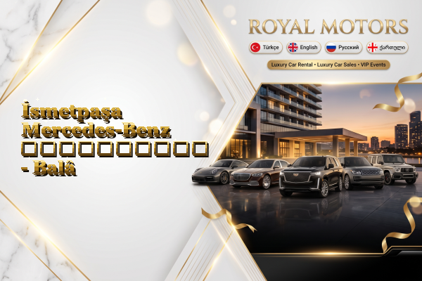 İsmetpaşa Mercedes-Benz გაქირავება - Balâ