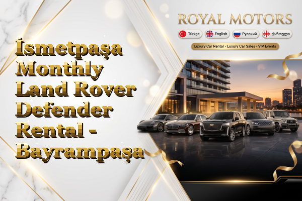İsmetpaşa Monthly Land Rover Defender Rental - Bayrampaşa