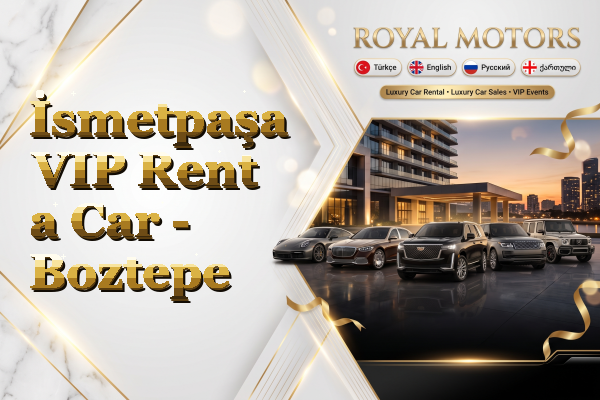 İsmetpaşa VIP Rent a Car - Boztepe