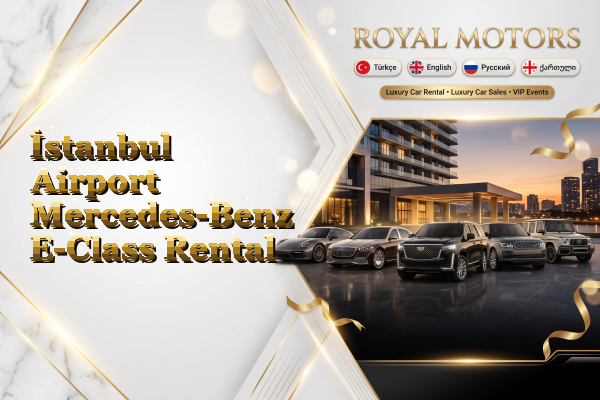 İstanbul Airport Mercedes-Benz E-Class Rental