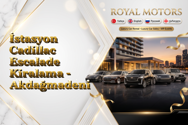 İstasyon Cadillac Escalade Kiralama - Akdağmadeni
