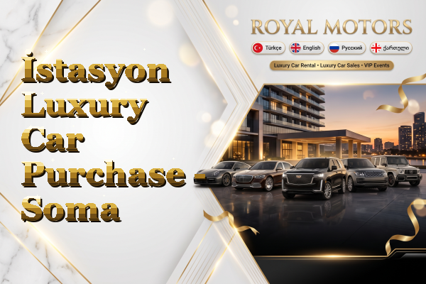 İstasyon Luxury Car Purchase - Soma