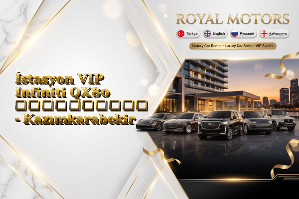 İstasyon VIP Infiniti QX80 გაქირავება - Kazımkarabekir
