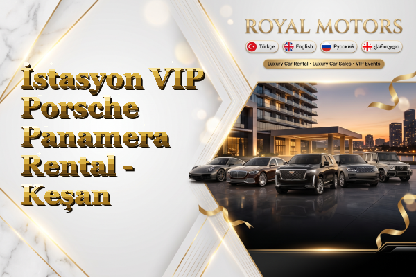 İstasyon VIP Porsche Panamera Rental - Keşan