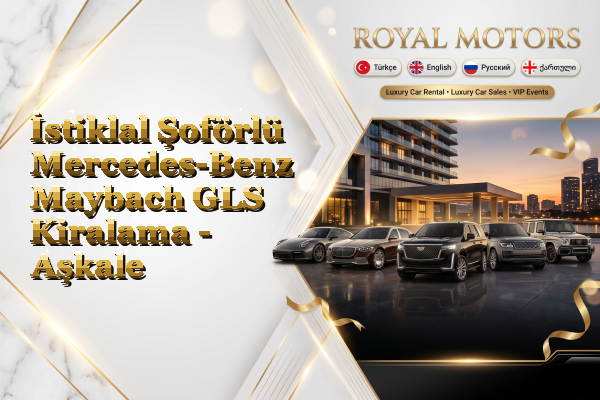 İstiklal Şoförlü Mercedes-Benz Maybach GLS Kiralama - Aşkale