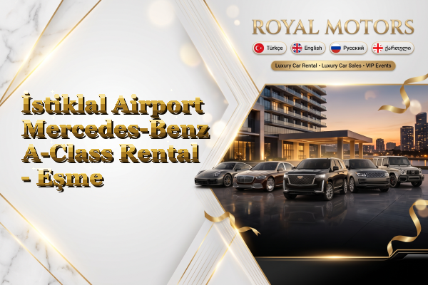 İstiklal Airport Mercedes-Benz A-Class Rental - Eşme