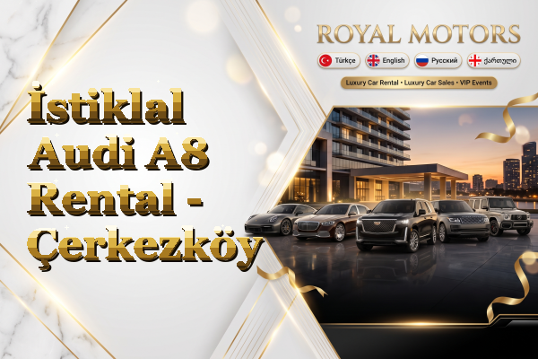 İstiklal Audi A8 Rental - Çerkezköy