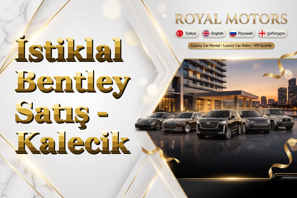 İstiklal Bentley Satış - Kalecik