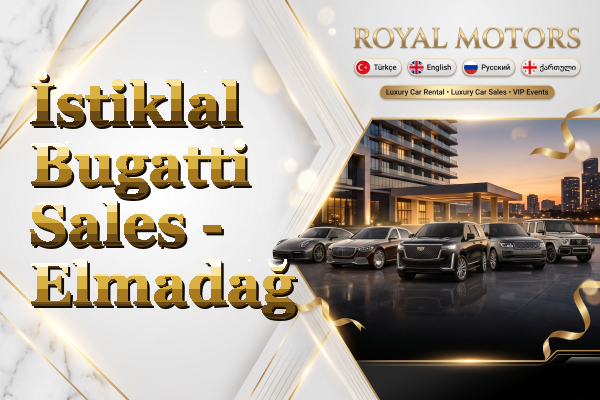 İstiklal Bugatti Sales - Elmadağ