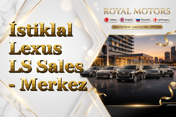 İstiklal Lexus LS Sales - Merkez