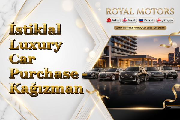 İstiklal Luxury Car Purchase - Kağızman