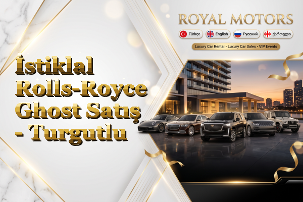 İstiklal Rolls-Royce Ghost Satış - Turgutlu