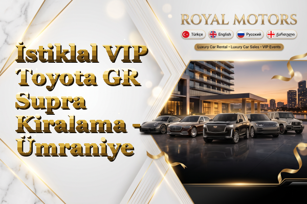 İstiklal VIP Toyota GR Supra Kiralama - Ümraniye