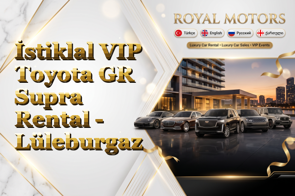 İstiklal VIP Toyota GR Supra Rental - Lüleburgaz