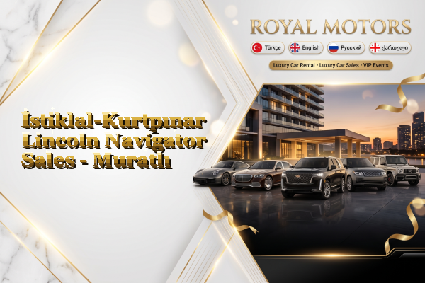 İstiklal-Kurtpınar Lincoln Navigator Sales - Muratlı