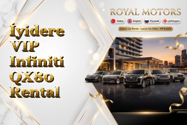 İyidere VIP Infiniti QX80 Rental