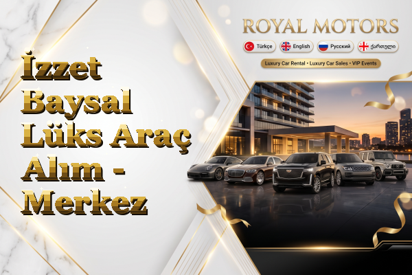 İzzet Baysal Lüks Araç Alım - Merkez