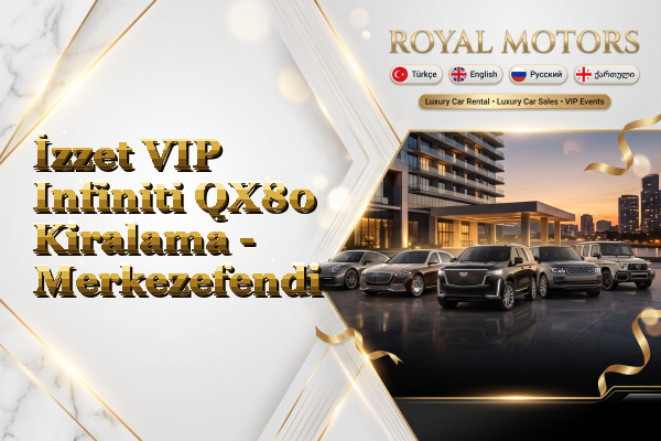 İzzet VIP Infiniti QX80 Kiralama - Merkezefendi