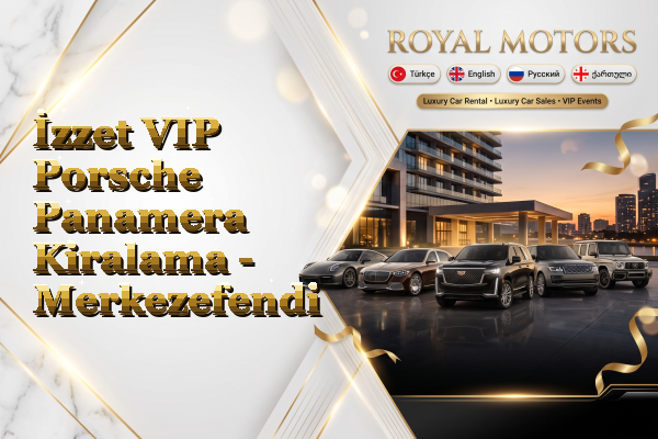 İzzet VIP Porsche Panamera Kiralama - Merkezefendi