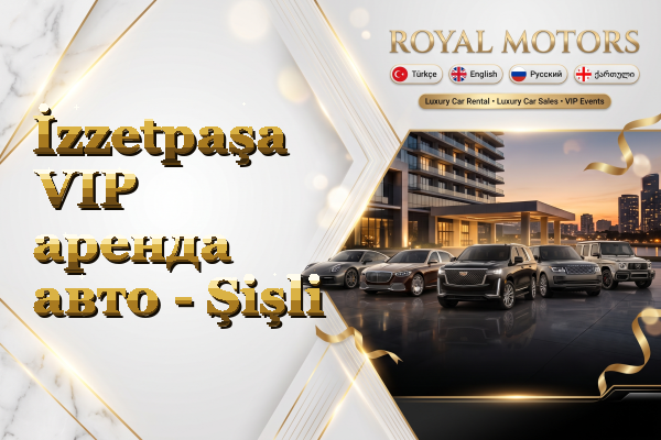 İzzetpaşa VIP аренда авто - Şişli