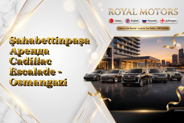 Şahabettinpaşa Аренда Cadillac Escalade - Osmangazi