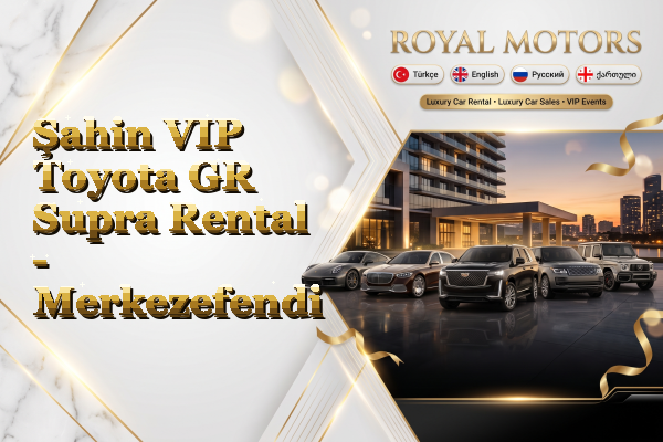Şahin VIP Toyota GR Supra Rental - Merkezefendi